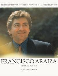 Francisco Araiza: Eine Bildmonographie. Dtsch.-Engl.-Span. von Schott