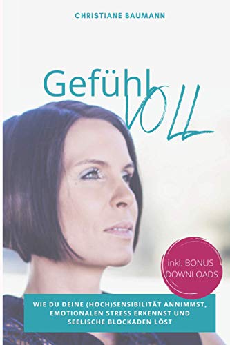 GefühlVOLL: Wie du deine Hochsensibilität annimmst, emotionalen Stress erkennst und seelische Blockaden löst von Independently published