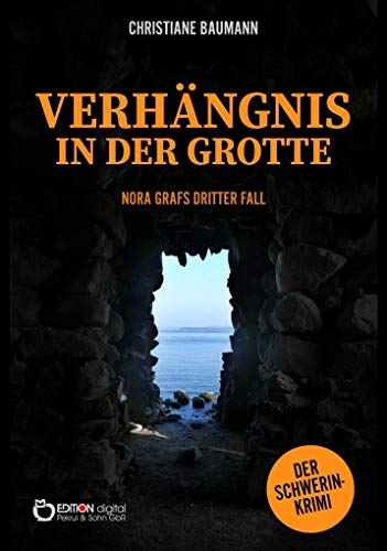 Verhängnis in der Grotte: Nora Grafs dritter Fall - Schwerin-Krimi von EDITION digital