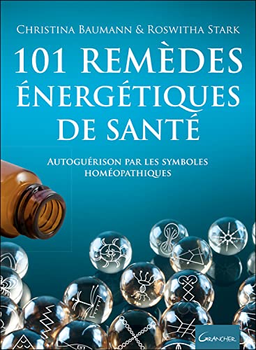 101 remèdes énergétiques de santé - Autoguérison par les symboles homéopathiques