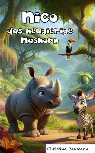 Nico das neugierige Nashorn: Gute-Nacht-Geschichten von Independently published