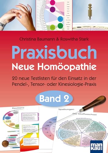 Praxisbuch Neue Homöopathie. Band 2: 20 neue Testlisten für den Einsatz in der Pendel-, Tensor- oder Kinesiologie-Praxis von Mankau Verlag