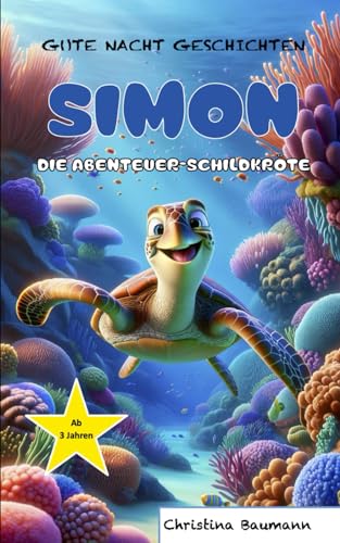 Simon, die Abenteuer-Schildkröte: Gute Nacht Geschichten von Independently published