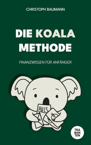 Die Koala-Methode: Finanzwissen für Anfänger von Trabanten Verlag Berlin