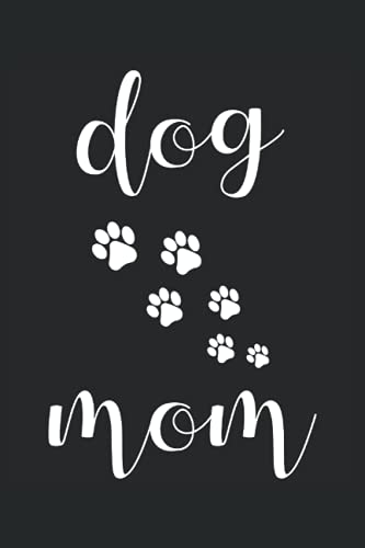 Dog Mom Notizbuch: Hunde Dog Mom Hunde Mama Notizbuch, Notizblock, Notizheft, Schreibblock, Schreibheft, Planer, Block, Heft, Notebook, Notizen, ... DIN A5 (6x9 Zoll) - 120 Seiten, weiß liniert von Independently published