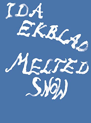 Ida Ekblad - Melted Snow Ida Ekblad - Melted Snow von Lenz Press