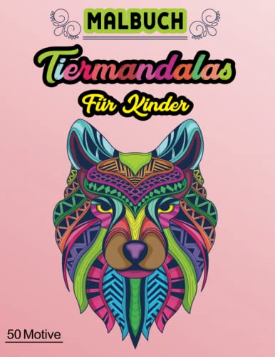 Tiermandalas Malbuch für Kinder - Malbuch Tiere: 50 Motive mit verschiedenen Mandalas mit Tiermotiven