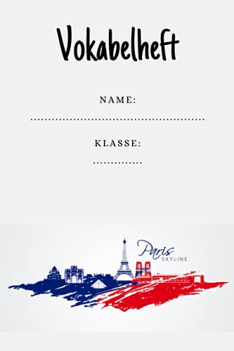 Vokabelheft A5 Paris Skyline französisch Vokabeln lernen in jeder Fremdsprache: Schulheft A5, 100 Blatt, 2 Spalten | Vokabelheft DIN A5 (6x9 Zoll)