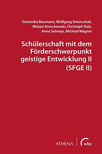 Schülerschaft mit dem Förderschwerpunkt geistige Entwicklung II (SFGE II) (Lehren und Lernen mit behinderten Menschen) von wbv Media GmbH