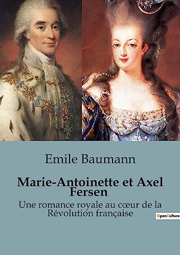 Marie-Antoinette et Axel Fersen: Une romance royale au c¿ur de la Révolution française