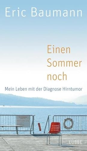 Einen Sommer noch: Mein Leben mit der Diagnose Hirntumor (Lübbe Biographien)