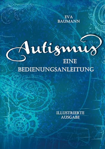 Autismus. Eine Bedienungsanleitung