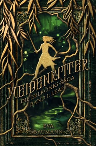 Weidenritter: Die Erlkönig-Saga Band 1: Leah