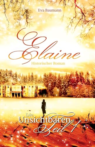 Die Unsichtbaren: Band 1: Elaine von CreateSpace Independent Publishing Platform