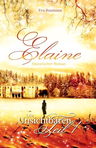 Die Unsichtbaren: Band 1: Elaine