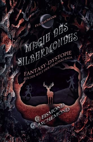 Magie des Silbermondes Sammelband: Eismond (Episode 1) und Aschemond (Episode 2): Fantasy-Dystopie aus der Welt der Erlkönig-Saga