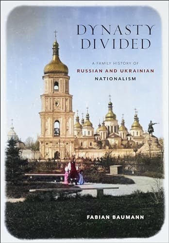 Dynasty Divided: A Family History of Russian and Ukrainian Nationalism (Niu Series in Slavic, East European, and Eurasian Studies) von Northern Illinois University Press