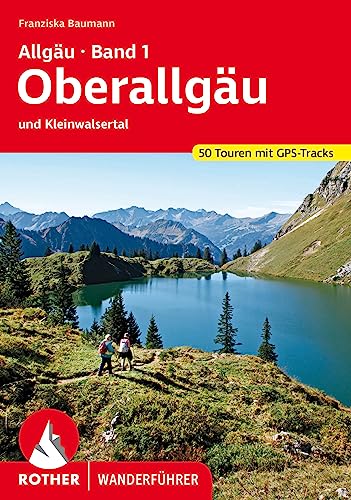 Allgäu Band 1 - Oberallgäu: und Kleinwalsertal. 50 Touren mit GPS-Tracks (Rother Wanderführer) von Rother Bergverlag