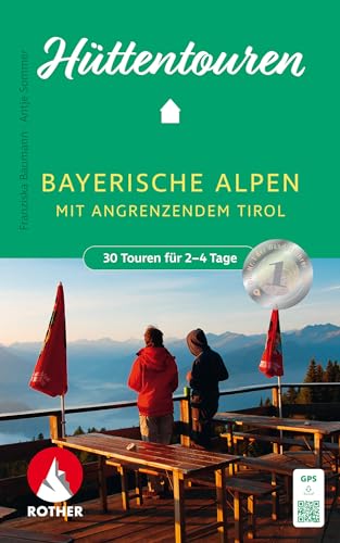 Hüttentouren Bayerische Alpen mit angrenzendem Tirol: 30 Touren für 2-4 Tage mit GPS-Tracks (Rother Wanderbuch)