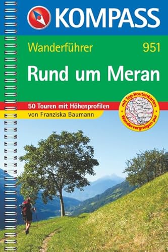 Rund um Meran: Wanderführer mit Tourenkarten, Höhenprofilen und Wandertipps (KOMPASS Wanderführer, Band 951)
