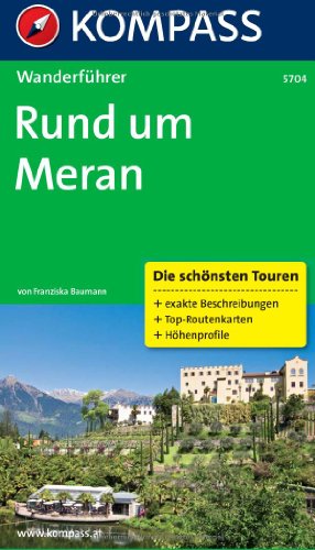 Rund um Meran: Wanderführer mit Tourenkarten und Höhenprofilen (KOMPASS Wanderführer, Band 5704)
