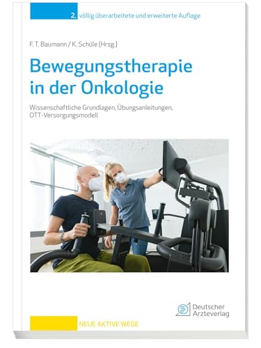 Bewegungstherapie in der Onkologie: Wissenschaftliche Grundlagen, Übungsanleitungen, OTT-Versorgungsmodell (Neue Aktive Wege) von Deutscher Aerzte Verlag