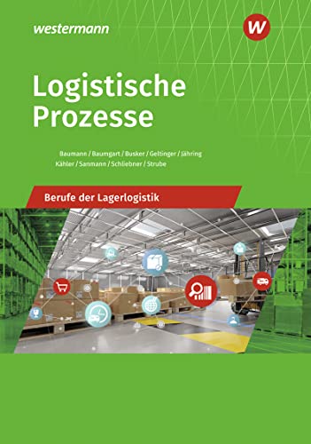 Logistische Prozesse: Berufe der Lagerlogistik Schülerband von Westermann Berufliche Bildung GmbH