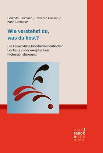 Wie verstehst du, was du liest?: Die Entwicklung bibelhermeneutischen Denkens in der exegetischen Professionalisierung von Narr Francke Attempto