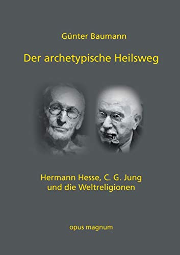 Der archetypische Heilsweg: Hermann Hesse, C. G. Jung und die Weltreligionen