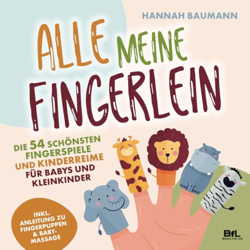 Die 54 schönsten Fingerspiele und Kinderreime für Babys und Kleinkinder - ALLE MEINE FINGERLEIN | Inkl. Anleitung zu Fingerpuppen & Babymassage | Kindergarten-Spiele | Geschenk zur Geburt & Taufe Die 54 schönsten Fingerspiele und Kinderreime für Babys und Kleinkinder - ALLE MEINE FINGERLEIN | Inkl. Anleitung zu Fingerpuppen & Babymassage | Kindergarten-Spiele | Geschenk zur Geburt & Taufe