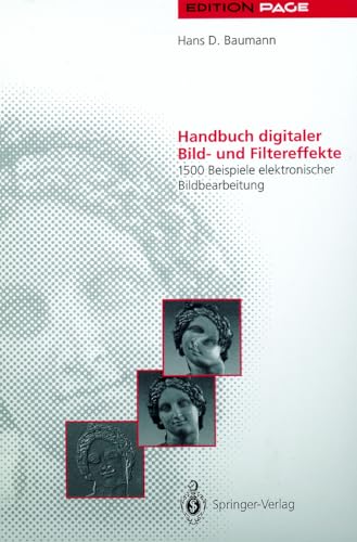Handbuch digitaler Bild- und Filtereffekte: 1500 Beispiele elektronischer Bildbearbeitung (Edition PAGE)