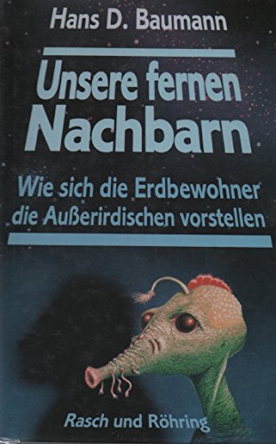 Unsere fernen Nachbarn. Wie sich die Erdbewohner die Außerirdischen vorstellen