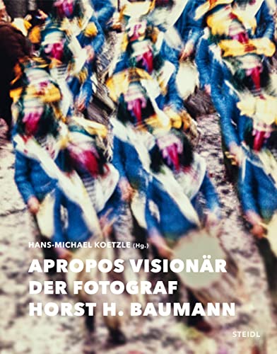 Apropos Visionär – Der Fotograf Horst H. Baumann von Steidl