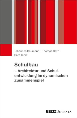 Schulbau – Architektur und Schulentwicklung im dynamischen Zusammenspiel Schulbau – Architektur und Schulentwicklung im dynamischen Zusammenspiel von Beltz Juventa