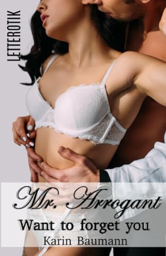 Mr. Arrogant: Want to forget you Mr. Arrogant: Want to forget you von Independently published