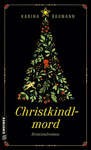 Christkindlmord: Kriminalroman (Chefinspektor Wiili Kleinlich und Mitzi Eisenhuber) (Kriminalromane im GMEINER-Verlag)
