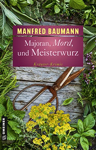 Majoran, Mord und Meisterwurz: Kräuter-Krimis (Kriminalromane im GMEINER-Verlag) (Pater Gwendal) von Gmeiner Verlag
