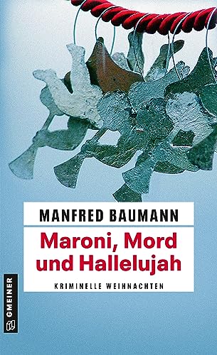 Maroni, Mord und Hallelujah: Kriminelle Weihnachten (Martin Merana) von Gmeiner Verlag