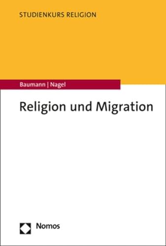 Religion und Migration (Studienkurs Religion) von Nomos
