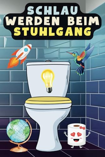 Schlau werden beim Stuhlgang: 202 skurrile Fakten und kuriose Wissenshäppchen für deine stillen Momente Lustige Weihnachtsgeschenke für Männer von Independently published