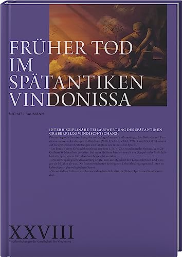 Früher Tod im spätantiken Vindonissa: Interdisziplinäre Teilauswertung des spätantiken Gräberfelds Windisch- Tschanz (Veröffentlichungen der Gesellschaft pro Vindonissa) von LIBRUM Publishers & Editors LLC