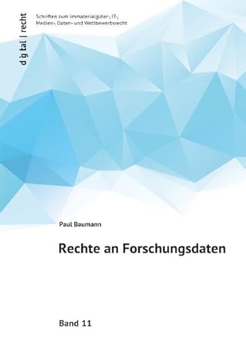 digital | recht Schriften zum Immaterialgüter-, IT-, Medien-, Daten- und Wettbewerbsrecht / Rechte an Forschungsdaten: DE