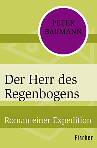 Der Herr des Regenbogens: Roman einer Expedition von FISCHER Taschenbuch