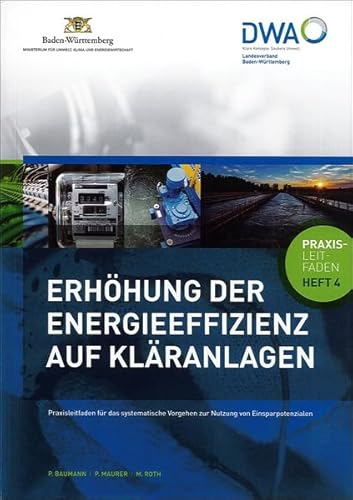 Erhöhung der Energieeffizienz auf Kläranlagen: Praxisleitfaden für das systematische Vorgehen zur Nutzung von Einsparpotenzialen von Deutsche Vereinigung für Wasserwirtschaft, Abwasser und Abfall