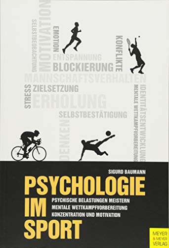 Psychologie im Sport: Psychische Belastungen meistern. Mentale Wettkampfvorbereitung. Konzentration und Motivation Psychologie im Sport: Psychische Belastungen meistern. Mentale Wettkampfvorbereitung. Konzentration und Motivation
