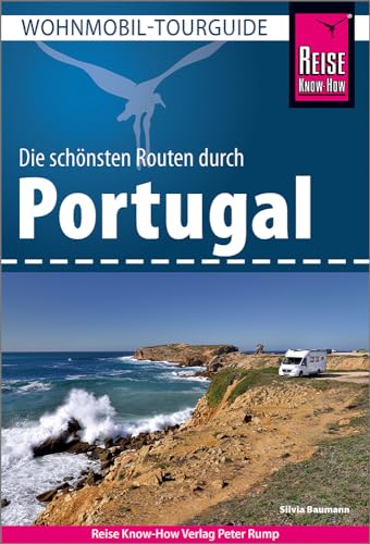 Reise Know-How Wohnmobil-Tourguide Portugal: Die schönsten Routen. von Reise Know-How Verlag Peter Rump GmbH