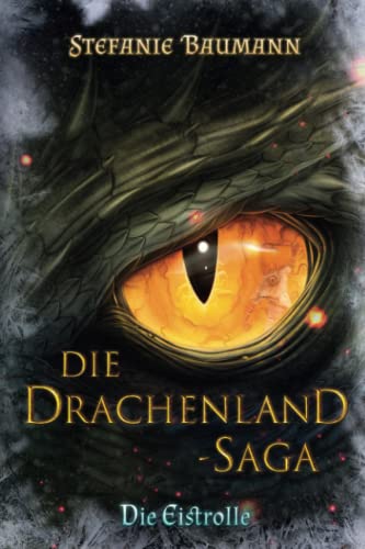DIE DRACHENLAND-SAGA Band 1: Die Eistrolle - Band 1 der Trilogie Drachenland-Saga von Independently published