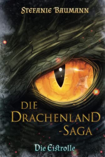 DIE DRACHENLAND-SAGA Band 1: Die Eistrolle - Band 1 der Trilogie Drachenland-Saga von Independently published