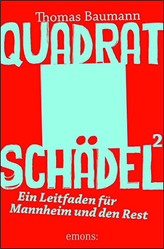 Quadratschädel²: Ein Leitfaden für Mannheim und den Rest
