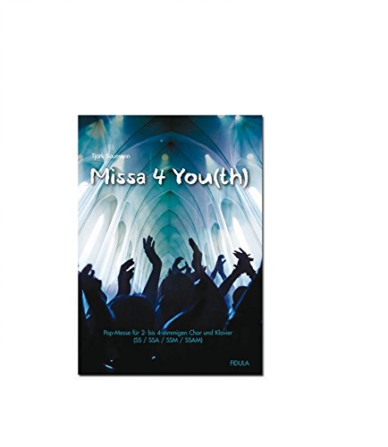 Missa 4 You(th): Pop-Messe für 2- bis 4-stimmigen Chor und Klavier von Fidula - Verlag